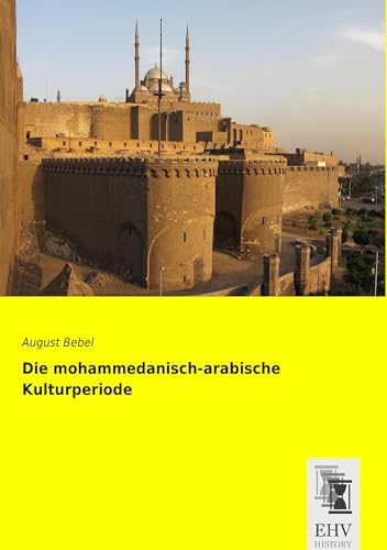 Die mohammedanisch-arabische Kulturperiode Die mohammedanisch-arabische Kulturperiode von EHV-History