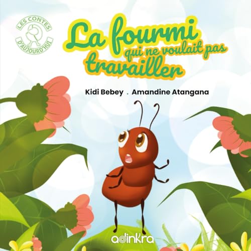 La fourmi qui ne voulait pas travailler (Adinkra Jeunesse)