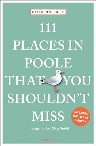 111 Places in Poole That You Shouldn't Miss: Travel Guide von Emons Publishers