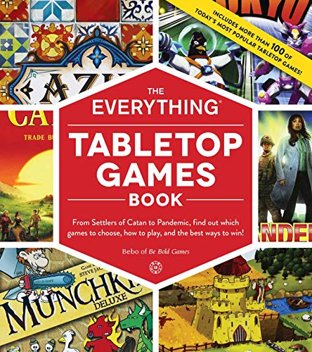 The Everything Tabletop Games Book: From Settlers of Catan to Pandemic, Find Out Which Games to Choose, How to Play, and the Best Ways to Win! (Everything® Series) The Everything Tabletop Games Book: From Settlers of Catan to Pandemic, Find Out Which Games to Choose, How to Play, and the Best Ways to Win! (Everything® Series)