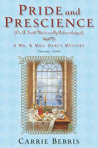 Pride And Prescience: Or, a Truth Univesally Acknowledged (Mr. and Mrs. Darcy Mysteries) von Forge