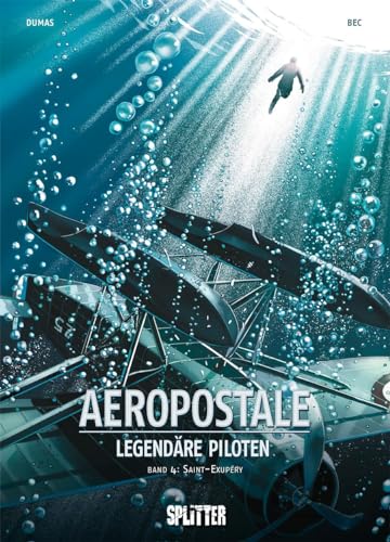 Aeropostal – Legendäre Piloten. Band 4: Saint-Exupéry Aeropostal – Legendäre Piloten. Band 4: Saint-Exupéry von Splitter Verlag