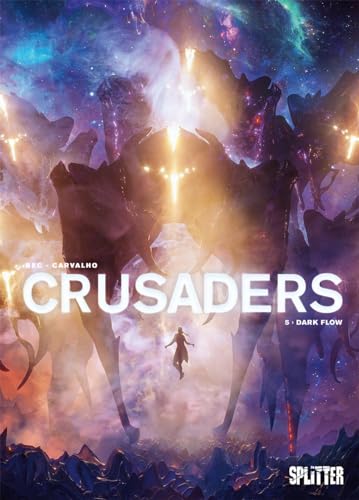 Crusaders. Band 5: Dark Flow Crusaders. Band 5: Dark Flow von Splitter Verlag