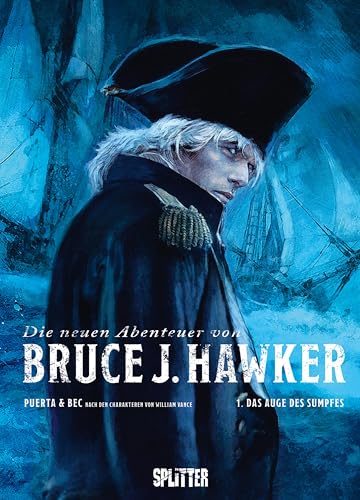 Die neuen Abenteuer von Bruce J. Hawker. Band 1: Das Auge des Sumpfes Die neuen Abenteuer von Bruce J. Hawker. Band 1: Das Auge des Sumpfes von Splitter-Verlag