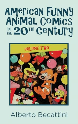 American Funny Animal Comics in the 20th Century: Volume Two von Theme Park Press