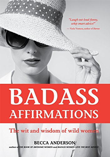Badass Affirmations: The Wit and Wisdom of Wild Women (Inspirational Quotes for Women, Book Gift for Women, Powerful Affirmations) von MANGO