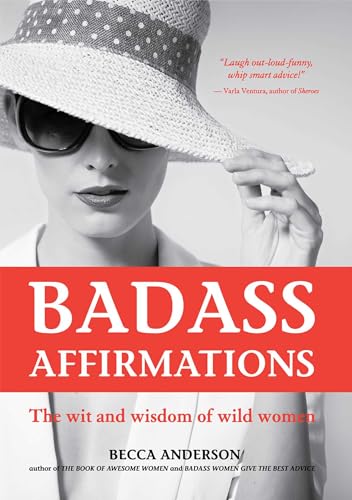Badass Affirmations: The Wit and Wisdom of Wild Women (Inspirational Quotes for Women, Book Gift for Women, Powerful Affirmations) von Mango