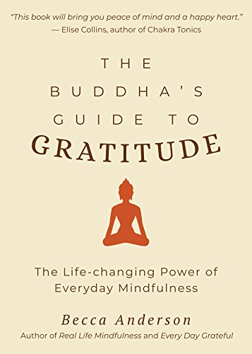 Buddha's Guide to Gratitude: The Life-changing Power of Every Day Mindfulness (Stillness, Shakyamuni Buddha, for Readers of You are here by Thich Nhat Hanh) (Becca's Self-Care) von MANGO