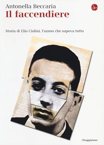 Il faccendiere. Storia di Elio Ciolini, l'uomo che sapeva tutto (La cultura) von Il Saggiatore