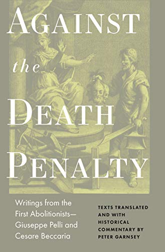 Against the Death Penalty: Writings from the First Abolitionists - Giuseppe Pelli and Cesare Beccaria von Princeton University Press