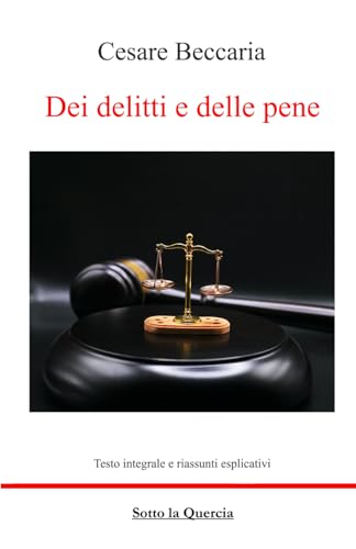 Dei delitti e delle pene: Edizione integrale con riassunto esplicativo per ogni capitolo von Independently published