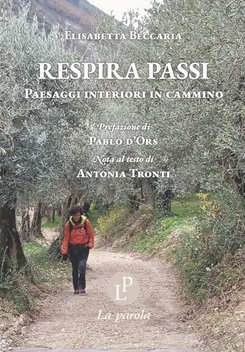Respira passi. Paesaggi interiori in cammino. Ediz. illustrata von La Parola