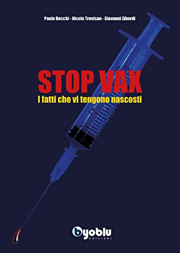 STOP VAX. I fatti che vi tengono nascosti von Byoblu Edizioni