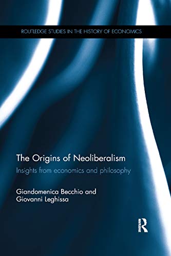 The Origins of Neoliberalism: Insights from economics and philosophy (Routledge Studies in the History of Economics, Band 186)