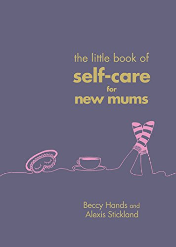 The Little Book of Self-Care for New Mums von Vermilion
