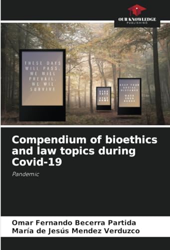 Compendium of bioethics and law topics during Covid-19: Pandemic von Our Knowledge Publishing