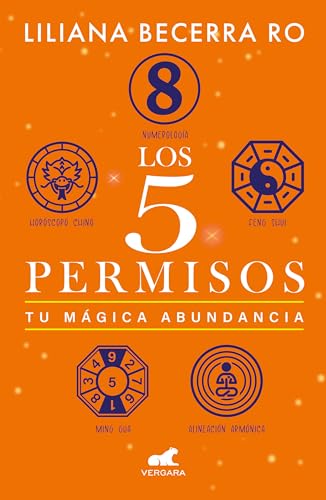 Los 5 permisos: Tu mágica abundancia / The 5 Consents. Your Magical Abundance: Tu mágica abundancia/ Your Magical Abundance von Vergara