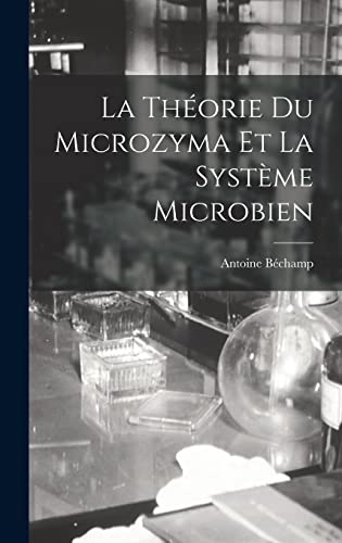 La Théorie Du Microzyma Et La Système Microbien