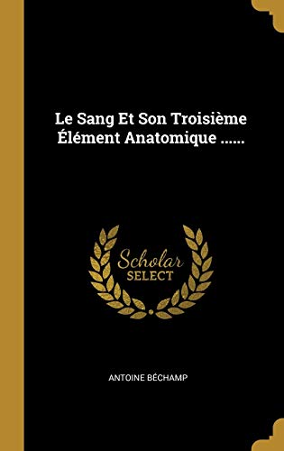 Le Sang Et Son Troisième Élément Anatomique ......