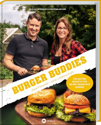 Burger Buddies: Zwei Freunde – eine Leidenschaft. Ein Grill- und Burgerbuch für Genießer. Hochwertige Burger selbst machen, vom exotischen Fischburger über Burger-Soßen-Rezepte bis hin zu Burger Buns. von Landwirtschaftsvlg Münster