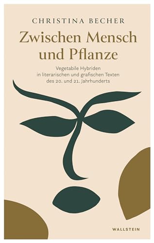 Zwischen Mensch und Pflanze: Vegetabile Hybriden in literarischen und grafischen Texten des 20. und 21. Jahrhunderts