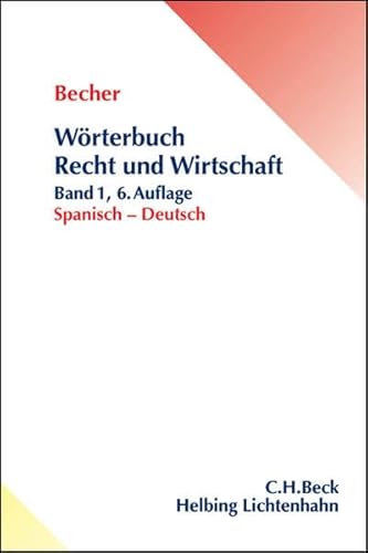 Wörterbuch Recht & Wirtschaft: Wörterbuch Recht und Wirtschaft Band 1: Spanisch - Deutsch: Um ca. 20.000 neue Einträge erweitert und aktualisiert