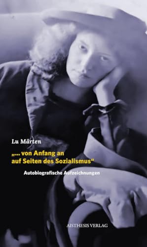 „… von Anfang an auf Seiten des Sozialismus“: Autobiografische Aufzeichnungen „… von Anfang an auf Seiten des Sozialismus“: Autobiografische Aufzeichnungen von Aisthesis