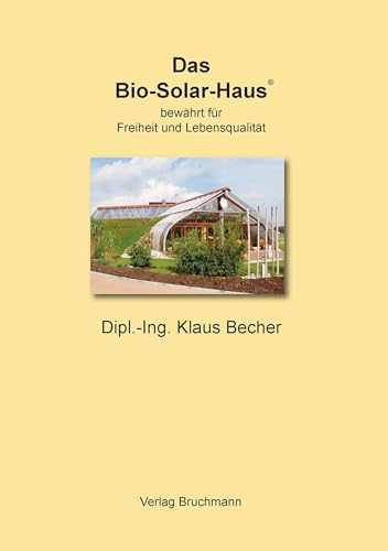 Das Bio-Solar-Haus: bewährt für Freiheit und Lebensqualität