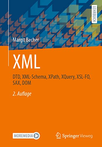 XML: DTD, XML-Schema, XPath, XQuery, XSL-FO, SAX, DOM von Springer Fachmedien Wiesbaden