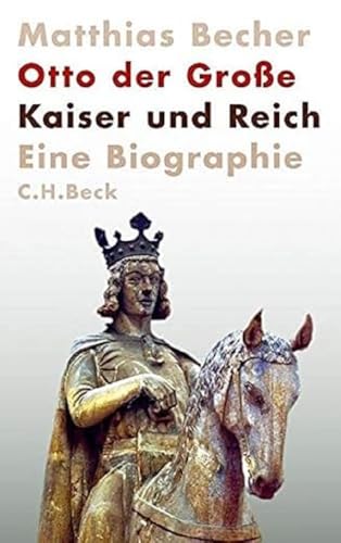 Otto der Große: Kaiser und Reich: Kaiser und Reich. Eine Biographie