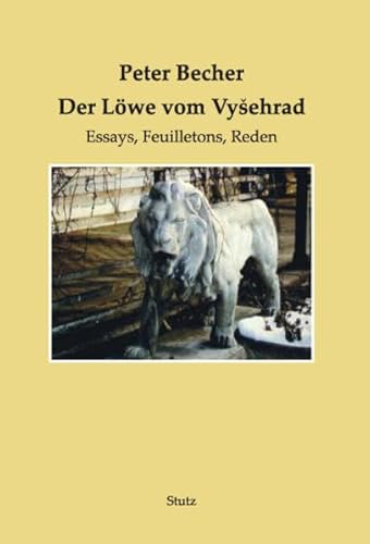 Der Löwe vom Vyšehrad: Essays, Feuilletons, Reden