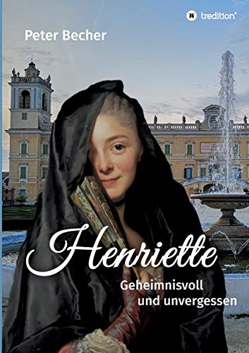 Henriette: Geheimnisvoll und unvergessen von tredition