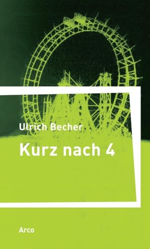 Kurz nach vier: Roman. Nachw. v. Ulrich Becher u. Ulrich Haacker Kurz nach vier: Roman. Nachw. v. Ulrich Becher u. Ulrich Haacker