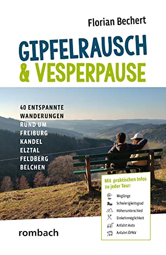 Gipfelrausch & Vesperpause: 40 entspannte Wanderungen rund um Freiburg, Kandel, Elztal, Feldberg & Belchen von Rombach Druck- und Verlagshaus