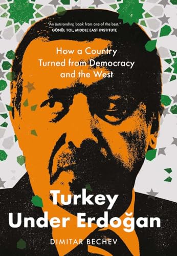 Turkey Under Erdogan: How a Country Turned from Democracy and the West