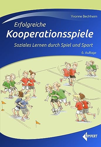 Erfolgreiche Kooperationsspiele: Soziales Lernen durch Spiel und Sport