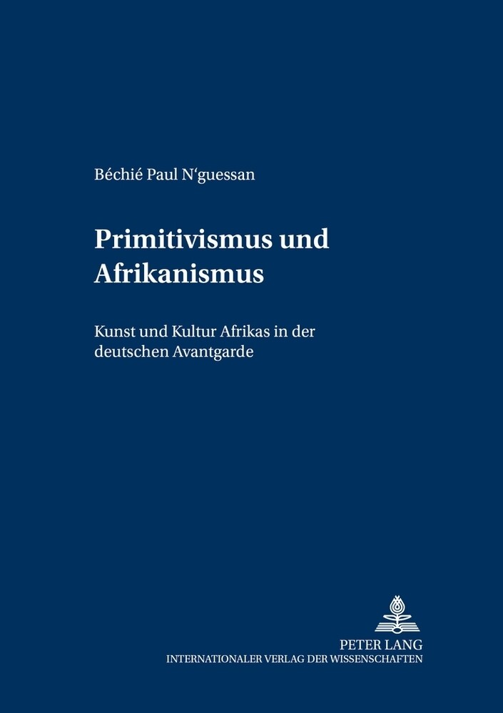 Primitivismus und Afrikanismus von Peter Lang Ltd. International Academic Publishers