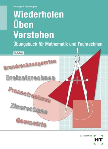 Wiederholen - Üben - Verstehen: Übungsbuch für Mathematik und Fachrechnen von Handwerk + Technik GmbH