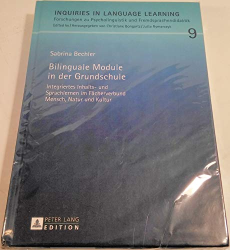 Bilinguale Module in der Grundschule: Integriertes Inhalts- und Sprachlernen im Fächerverbund Mensch, Natur und Kultur (Inquiries in Language Learning, Band 9)