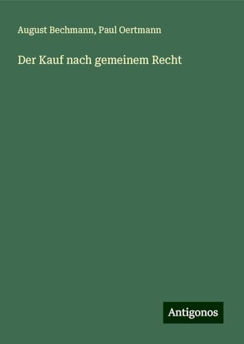 Der Kauf nach gemeinem Recht von Antigonos Verlag