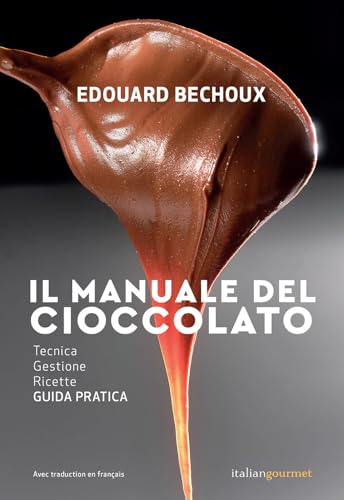 Il manuale del cioccolato. Tecnica, gestione, ricette. Guida pratica (Extra) von Italian Gourmet