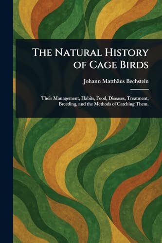 The Natural History of Cage Birds von Anson Street Press