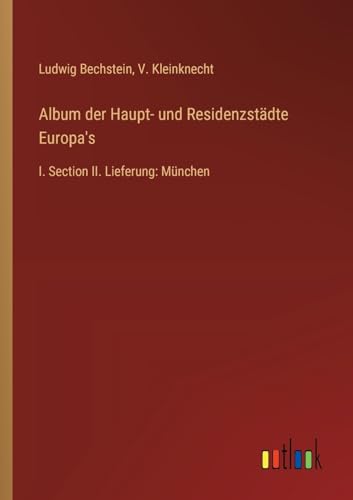 Album der Haupt- und Residenzstädte Europa's: I. Section II. Lieferung: München von Outlook Verlag