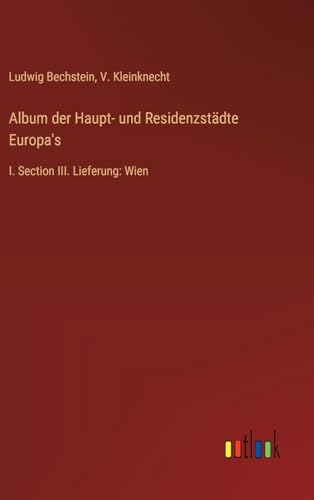 Album der Haupt- und Residenzstädte Europa's: I. Section III. Lieferung: Wien von Outlook Verlag