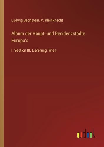 Album der Haupt- und Residenzstädte Europa's: I. Section III. Lieferung: Wien