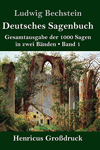 Deutsches Sagenbuch (Großdruck): Band 1 Gesamtausgabe der 1000 Sagen in zwei Bänden