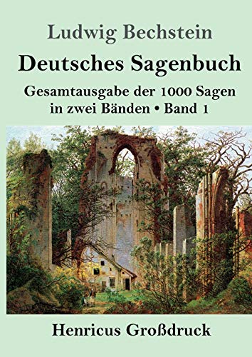 Deutsches Sagenbuch (Großdruck): Band 1 Gesamtausgabe der 1000 Sagen in zwei Bänden von Henricus
