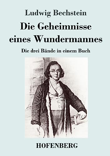 Die Geheimnisse eines Wundermannes: Die drei Bände in einem Buch Die Geheimnisse eines Wundermannes: Die drei Bände in einem Buch