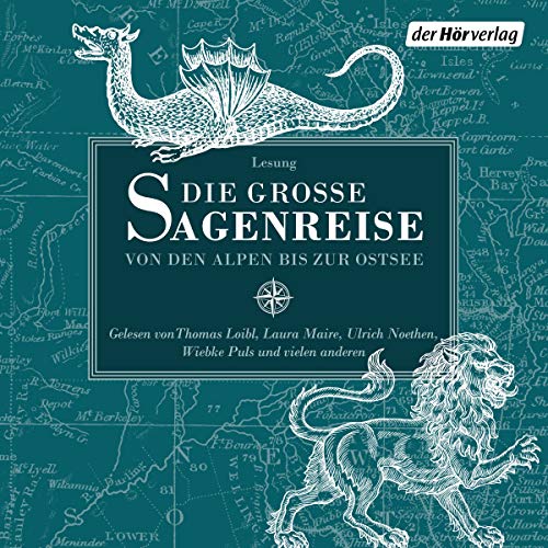 Die große Sagenreise: Von den Alpen bis zur Ostsee