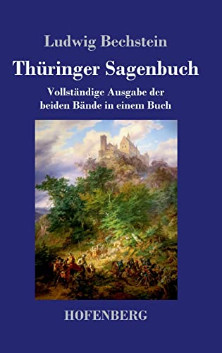Thüringer Sagenbuch: Vollständige Ausgabe der beiden Bände in einem Buch Thüringer Sagenbuch: Vollständige Ausgabe der beiden Bände in einem Buch von Hofenberg